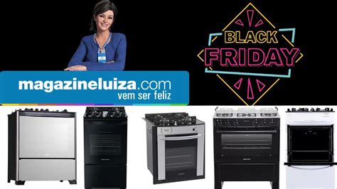 MAGAZINE LUIZA FOGÕES ESQUENTA BLACK FRIDAY blackfriday fogão