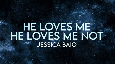 Jessica Baio He Loves Me He Loves Me Not Lyrics Extended Sped Up