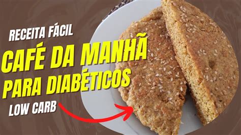 CAFÉ DA MANHÃ PARA DIABÉTICOS Café da manhã Low Carb Não altera a