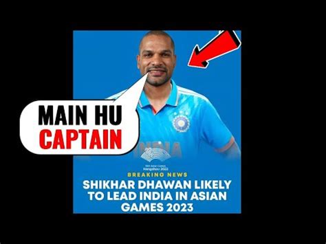 Shikhar Dhawan Likely To Lead India As A Captain In Asian Games