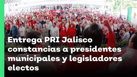 Entrega PRI Jalisco Constancias A Presidentes Municipales Y