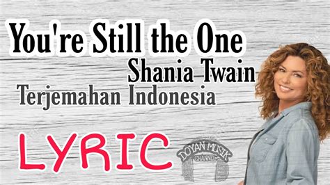 Youre Still The One Shania Twainlyric Terjemahan Indonesiadoyan