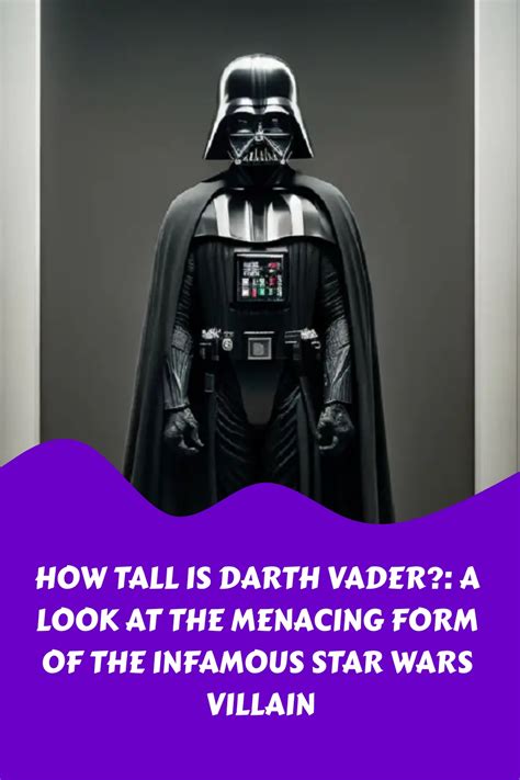 How Tall Is Darth Vader?: A Look At The Menacing Form Of The Infamous ...