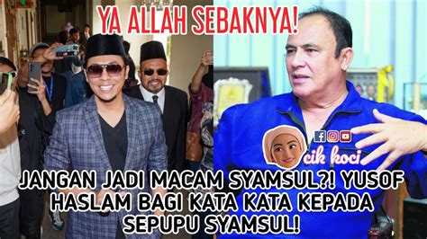 Ya Allah Sebaknya Jangan Jadi Macam Syamsul Yusof Haslam Bagi Kata 2