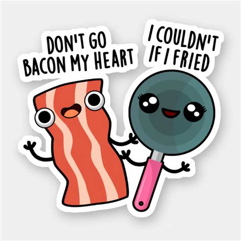 Don T Go Bacon My Heart Funny Food Pun Sticker Zazzle