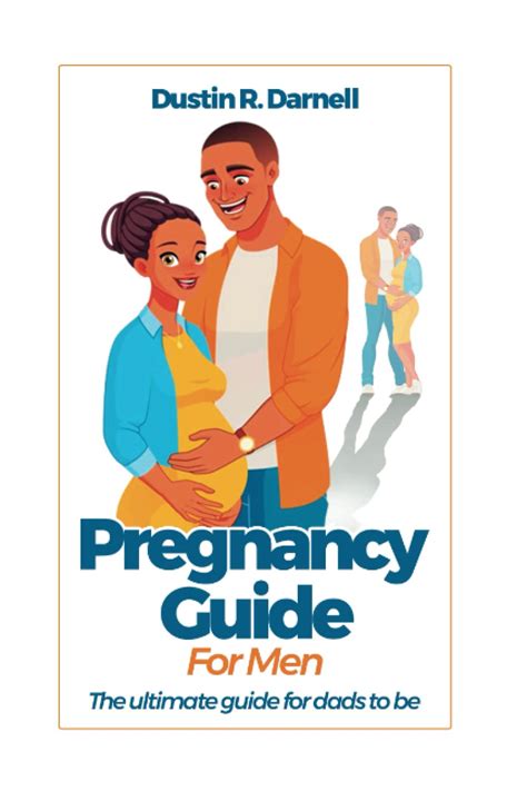 Pregnancy Guide For Men The Ultimate Guide For Dads To Be R Darnell