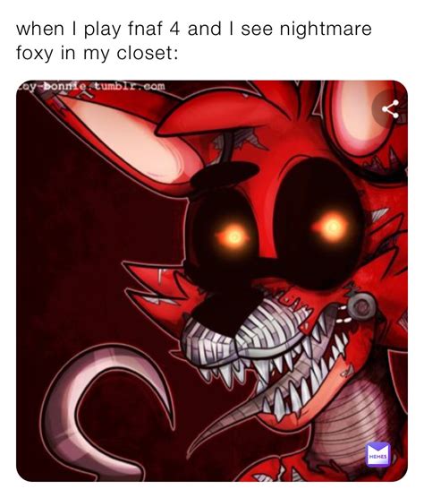 When I Play Fnaf And I See Nightmare Foxy In My Closet Foxy