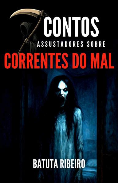 Contos Assustadores - 7 Contos Assustadores Sobre Correntes Do Mal by Batuta Ribeiro | eBook ...