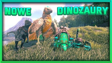 Nowe Dinozaury I Ark Survival Evolved Youtube