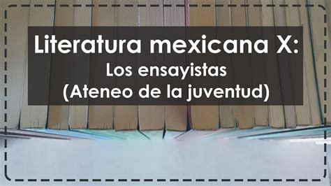 Literatura Mexicana X Los Ensayistas El Ateneo De La Juventud YouTube