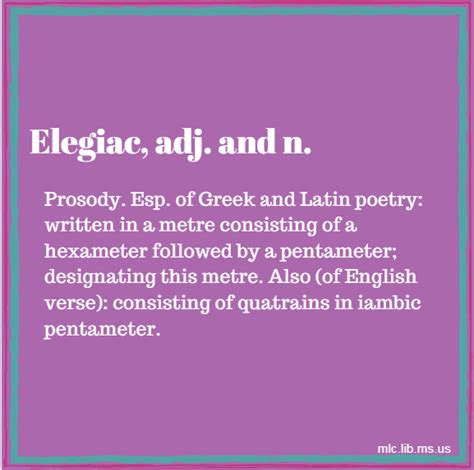 Elegiac, adj. and n. Prosody. Esp. of Greek and Latin poetry written in ...