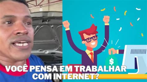 Esse recado é para você que pensa em trabalhar internet ou já vive