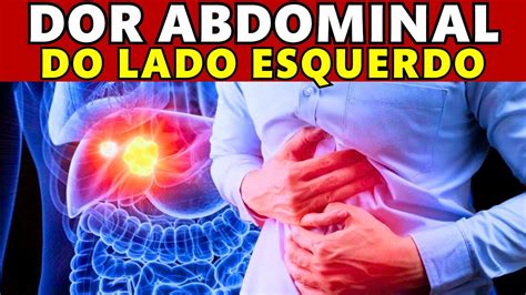 Dor No Lado Esquerdo Da Barriga Causas Da Dor Abdominal Do Lado