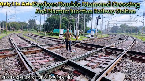 Nagpur Junction And Only Double Diamond Crossing In India Explore And Information Youtube