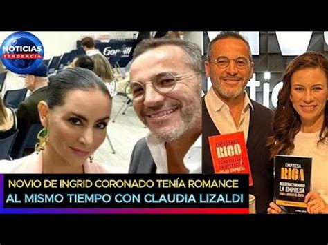 Novio De Ingrid Coronado Al Parecer Ten A Un Romance Al Mismo Tiempo