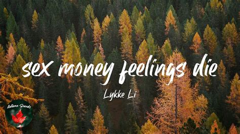 Lykke Li Sex Money Feelings Die Lyric Video Youtube