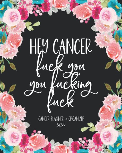 Hey Cancer Fuck You You Fucking Fuck Cancer Planner Organizer 2022