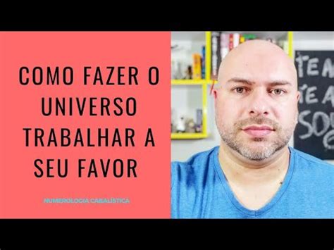 Como Fazer O Universo Trabalhar A Seu Favor Numerologia Cabal Stica