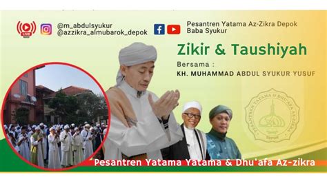 Zikir Taushiyah Kh Abdul Syukur Yusuf Yatama Az Zikra Depok Youtube