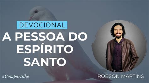 A Pessoa Do Esp Rito Santo Robson Martins Youtube