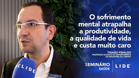 Semin Rio Lide Thiago Fidalgo O Sofrimento Mental Atrapalha A