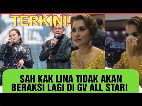 Tidak Akan Beraksi Lagi Di Gv All Star Tempat Kak Lina Digantikan Pula