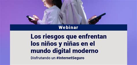 Webinar Gratuito Sobre Los Riesgos En Internet Que Enfrentan Los