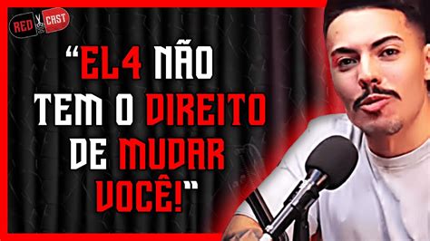 El N O Pode Exigir Que Voc Mude Fe Alves Parte Redcast Youtube