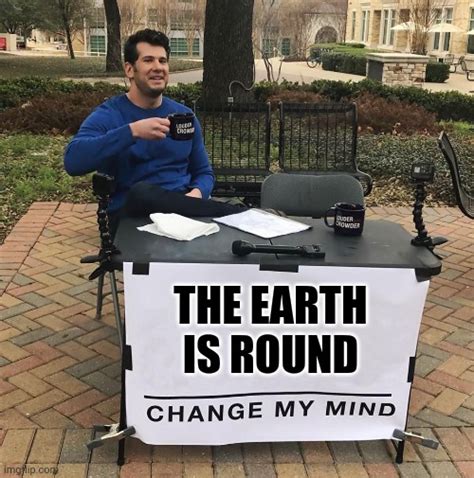 Change My Mind Imgflip