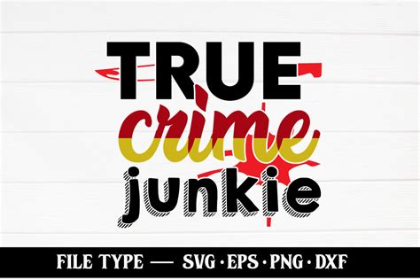 True Crime Junkie True Crime Svg Graphic By Robi Graphics Creative