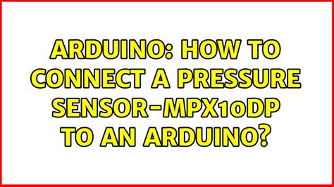 Arduino How To Connect A Pressure Sensor Mpx Dp To An Arduino Youtube