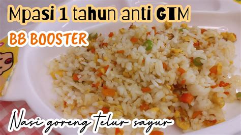 Mpasi Tahun Anti Gtm Bb Booster Nasi Goreng Telur Sayur Youtube