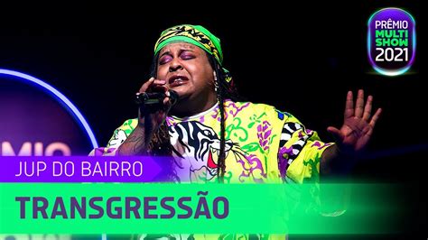 Jup Do Bairro Transgress O Pr Mio Multishow M Sica Multishow