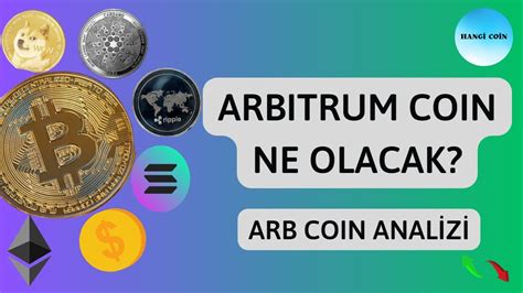 Arbitrum Coin Ne Olacak Arb Coin Arbitrum Coin Analiz Yorum Kripto