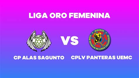 CP ALAS SAGUNTO Vs CPLV PANTERAS UEMC Liga Oro Femenina 30 04