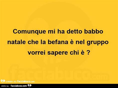 Comunque Mi Ha Detto Babbo Natale Che La Befana Nel Gruppo Vorrei