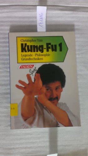 Kung Fu I Legende Philosophie Grundtechniken Yim Christopher