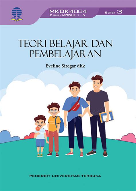 MKDK4004 Teori Belajar Dan Pembelajaran Edisi 3 Perpustakaan UT