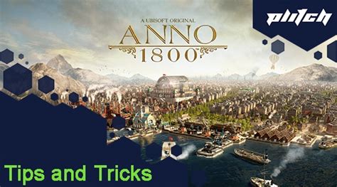 Anno 1800 Tips And Tricks For A Good Start PLITCH