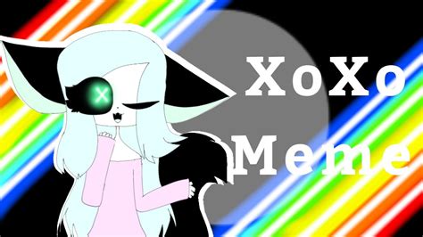 Xoxo Animation Meme Lazy { Read Description }•• Youtube