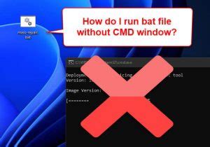 How To Run Batch File Without The CMD Window