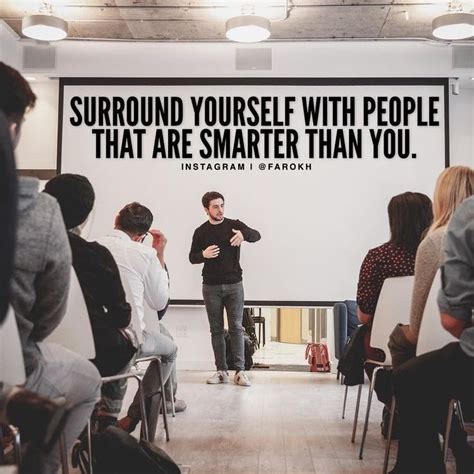 Surround Yourself With People That Are Smarter Than You Inspirational