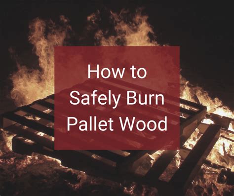 Can You Burn Pallet Wood