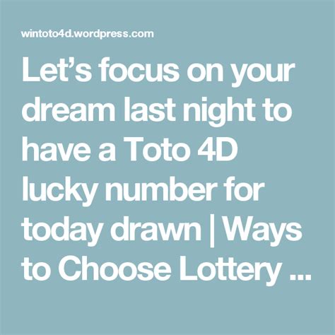 Lets Focus On Your Dream Last Night To Have A Toto 4d Lucky Number For