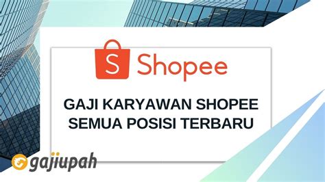 Berapa Gaji Karyawan Shopee Semua Posisi