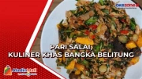 Pari Salai Cicip Kuliner Khas Bangka Belitung Kaya Sayuran Penggugah