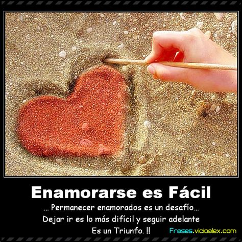 Frases Enamorarse es Fácil Permanecer enamorados es un desafío