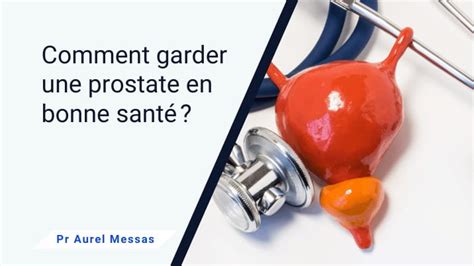 Comment Pr Server Sa Prostate Conseils Du Pr Messas