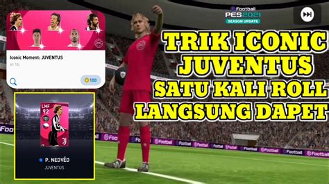 Trik Dapatkan Pemain Iconic Di Iconic Moment Juventus Pes Mobile