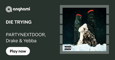 partynextdoor drake yebba die  play  anghami